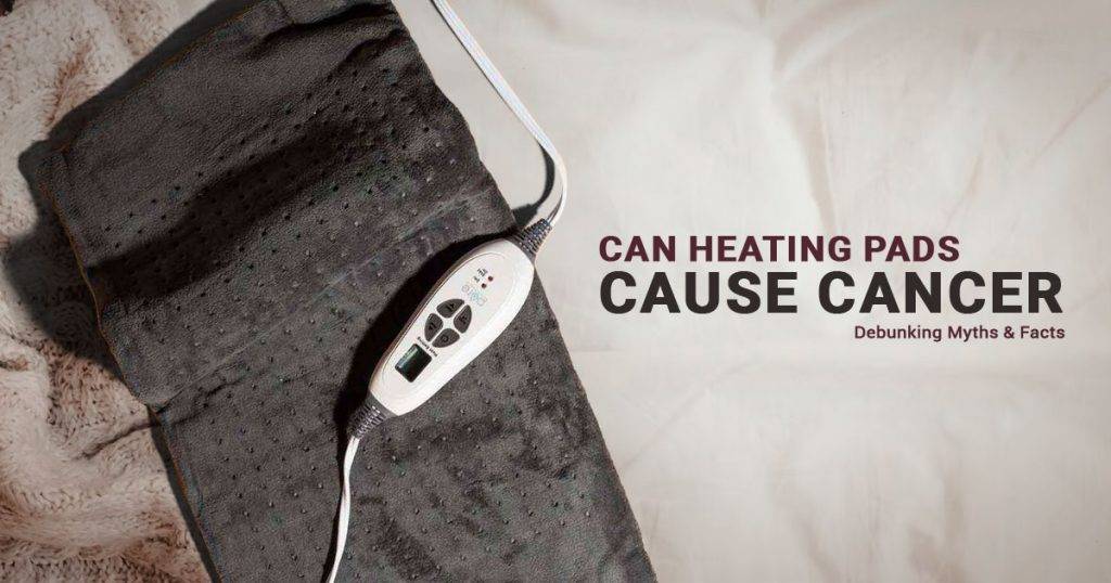 Are Heating Pads Bad For You & Cause Cancer?