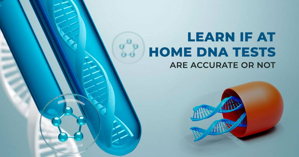 home-dna-tests-are-accurate-or-not