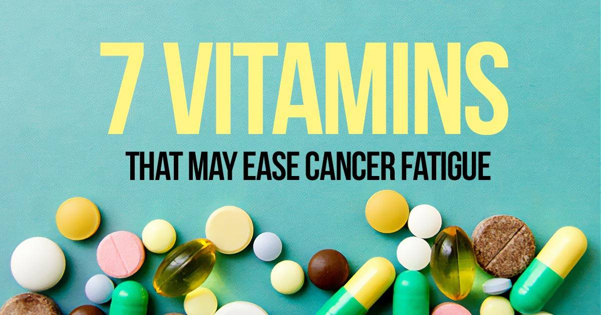 vitamins for cancer fatigue