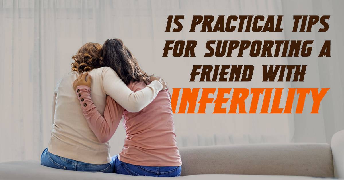 how to encourage someone going through infertility