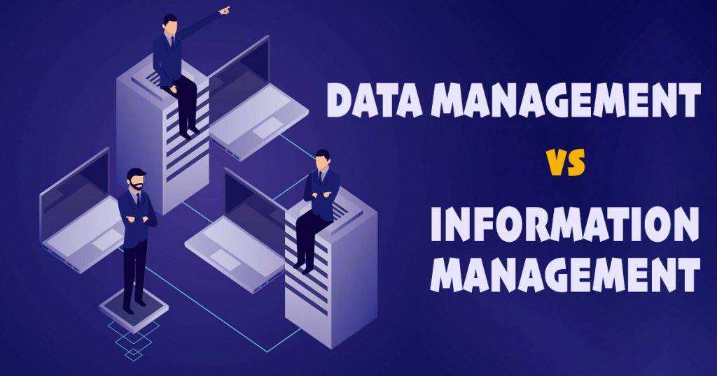 Data Management vs. Information Management: Key Distinctions